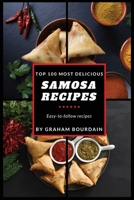 Top 100 Most Delicious Samosa Recipes: Easy-to-follow recipes - A Samosa Cookbook [Books on Meat Pies, Empanadas, Calzones and Turnovers] (T100MD 2) B0CP6LGVWP Book Cover