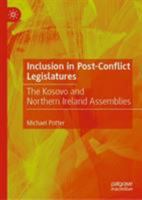 Inclusion in Post-Conflict Legislatures : The Kosovo and Northern Ireland Assemblies 3030255387 Book Cover