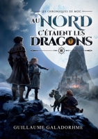 Les Chroniques de Moc (Tome 2) - Au Nord, c'étaient les dragons (French Edition) B0F1K7X2MZ Book Cover