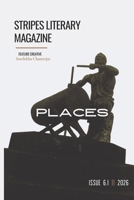 PLACES: Stripes Literary Magazine Issue 6.1 B0H1SN9SRV Book Cover