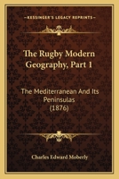 The Rugby Modern Geography, Part 1: The Mediterranean And Its Peninsulas 1165589885 Book Cover