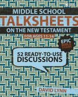 Middle School TalkSheets on the New Testament, Epic Bible Stories: 52 Ready-to-Use Discussions 0310668727 Book Cover