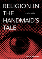 Religion in the Handmaid's Tale: A Brief Guide 1506456308 Book Cover