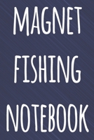 Magnet Fishing Notebook: The perfect way to record your magnet fishing trips! Ideal gift for anyone you know who loves to fish with magnets! 1692709003 Book Cover