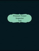 Pressure Vessel Inspector Log (Logbook, Journal - 126 pages, 8.5 x 11 inches): Pressure Vessel Inspector Logbook (Professional Cover, Large) 1546578366 Book Cover
