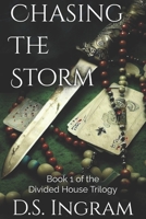 Chasing The Storm: Book 1 of the Divided House Trilogy B0CH2F8QLT Book Cover