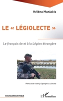 Le légiolecte"": Le français de et à la Légion étrangère (Sociolinguistique) (French Edition) 2343218773 Book Cover