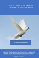 Jesus Christ' prophecies given to M. Nostradamus 298216860X Book Cover