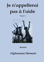 Je n'appellerai pas à l'aide - Tome 2: Tome 2 2322468851 Book Cover
