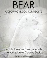 Bear Coloring Book for Adults: Realistic Coloring Book for Adults, Advanced Adult Coloring Book. 1536854034 Book Cover