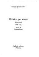 Uccidere Per Amore: Racconti 1948-1952 8838917825 Book Cover