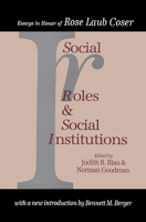 Social Roles and Social Institutions: Essays in Honor of Rose Laub Coser 1560007974 Book Cover