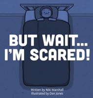 But Wait . . . I'm Scared! 1662924321 Book Cover