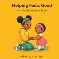 Helping Feels Good (Little Life Lessons) B0GLG33YTQ Book Cover