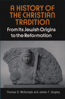 A History of the Christian Tradition, Vol. I: From Its Jewish Origins to the Reformation 0809129647 Book Cover