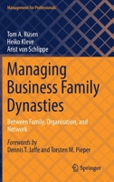 Managing Business Family Dynasties: Between Family, Organisation, and Network B0BFWD3YCV Book Cover