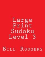 Large Print Sudoku Level 3: 80 Easy to Read, Large Print Sudoku Puzzles 1478199423 Book Cover