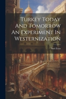 Turkey Today And Tomorrow An Experiment In Westernization (1963) 1022235710 Book Cover