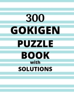 300 GOKIGEN PUZZLE BOOK – with SOLUTIONS: Japanese Puzzle Book – Easy, Medium and Hard Puzzles B08SGWNG2D Book Cover