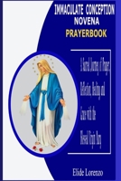 IMMACULATE CONCEPTION NOVENA PRAYERBOOK: A Sacred Journey of Prayer, Reflection, Healing and Grace with the Blessed Virgin Mary B0G6D7VVJ2 Book Cover