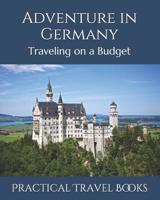 Adventure in Germany: Traveling on a Budget 1097470326 Book Cover