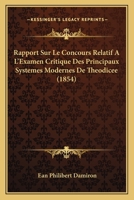 Rapport Sur Le Concours Relatif A L'Examen Critique Des Principaux Systemes Modernes De Theodicee (1854) 1167377877 Book Cover