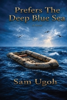 Prefers The Deep Blue Sea B0H6PJTPXP Book Cover