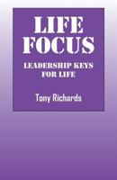 Life Focus: Leadership Keys for Life 1478755350 Book Cover