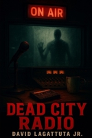 Dead City Radio B0FLXY3D1S Book Cover