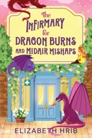 The Infirmary for Dragon Burns and Midair Mishaps 1807955311 Book Cover