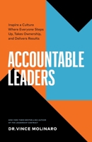 Accountable Leaders Lib/E: Inspire a Culture Where Everyone Steps Up, Takes Ownership, and Delivers Results 1119550114 Book Cover