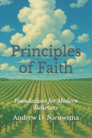 Principles of Faith: Foundations for Modern Believers B0F9JRNGL6 Book Cover