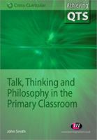Talk, Thinking and Philosophy in the Primary Classroom 1844452972 Book Cover