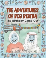 The Adventures of Big Bertha: The Birthday Camp Out B0GKXRX9KJ Book Cover