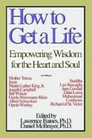 How to Get a Life, Vol. 1: Empowering Wisdom for the Heart and Soul 0893343897 Book Cover