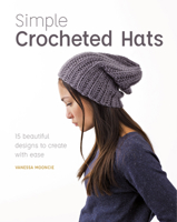 Simple Crochet Hats : 15 Beautiful Designs to Create with Ease 1784945404 Book Cover