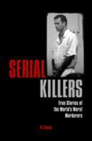Serial Killers: True Stories of the World's Worst Murderers 1788286278 Book Cover