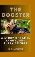 The Dogster: A Story of Faith, Family, and Furry Friends 1300361174 Book Cover