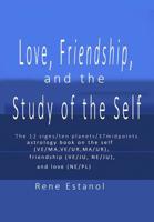 Love, Friendship and the Study of the Self: Astrology  Reconstructed from the Book of Job and Edgar Cayce Readings 1793056439 Book Cover