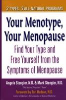 Your Menopause, Your Menotype : Find Your Type and Free Yourself from the Symptoms of Menopause