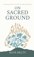 On Sacred Ground: Encountering the Great I Am Amidst Suffering B0FDMXH59J Book Cover