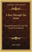 A Run Through The States: Supplementary To, From The Clyde To California 0548491496 Book Cover