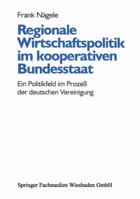 Regionale Wirtschaftspolitik Im Kooperativen Bundesstaat: Ein Politikfeld Im Prozess Der Deutschen Vereinigung 3810016047 Book Cover