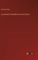 La première Canadiènne du Nord-Ouest 3385009316 Book Cover