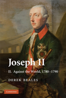 Joseph II, Volume II: Against the World, 1780-1790 1107616263 Book Cover