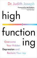 High Functioning: How to Overcome Your Hidden Depression and Reclaim Your Joy 0316577294 Book Cover