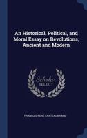 An Historical, Political, and Moral Essay on Revolutions, Ancient and Modern 1017455325 Book Cover