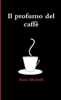 Il profumo del caffè 1291536337 Book Cover