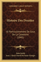 Histoire Des Druides: Et Particulierement De Ceux De La Caledonie (1845) 1120457076 Book Cover