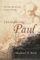 Introducing Paul: The Man, His Mission and His Message 0830828974 Book Cover